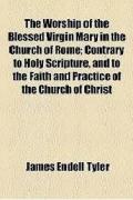 Read ebook : The Worship of Virgin Mary in the Church of Rome.pdf